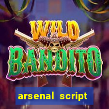 arsenal script pastebin 2022